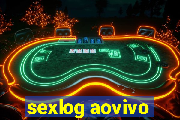 sexlog aovivo