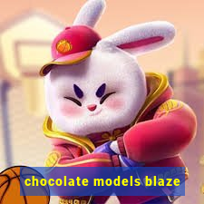 chocolate models blaze