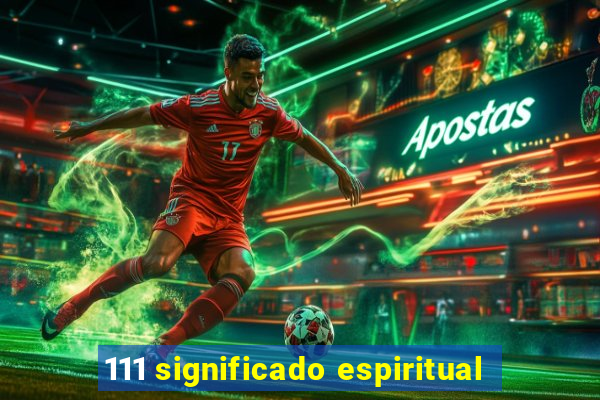 111 significado espiritual