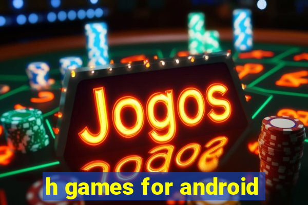 h games for android