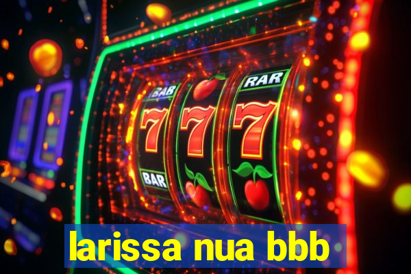 larissa nua bbb