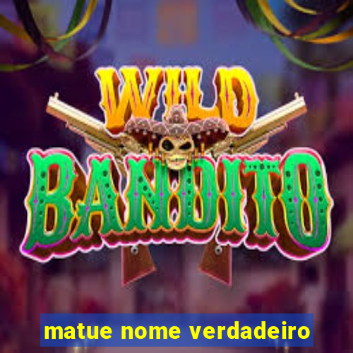 matue nome verdadeiro