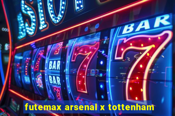 futemax arsenal x tottenham