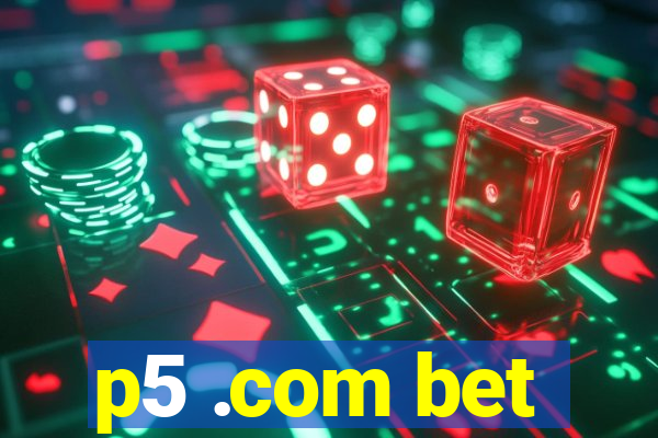 p5 .com bet