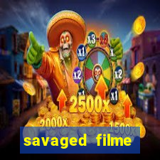 savaged filme completo dublado