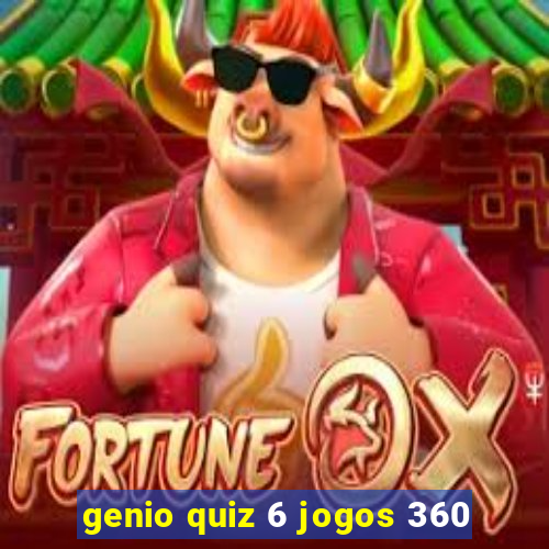 genio quiz 6 jogos 360