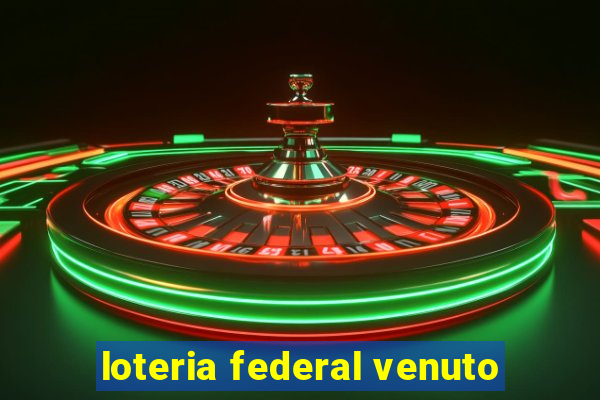 loteria federal venuto