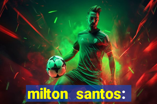 milton santos: biografia resumo