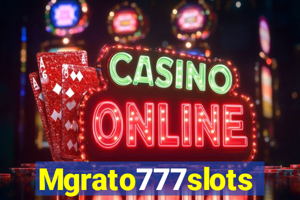 Mgrato777slots