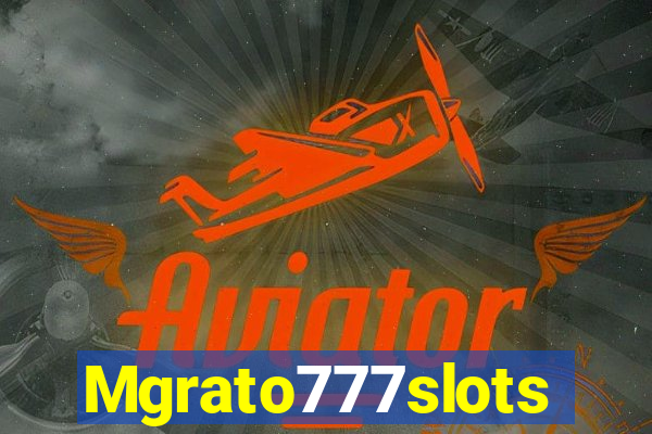 Mgrato777slots