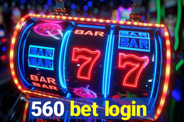 560 bet login