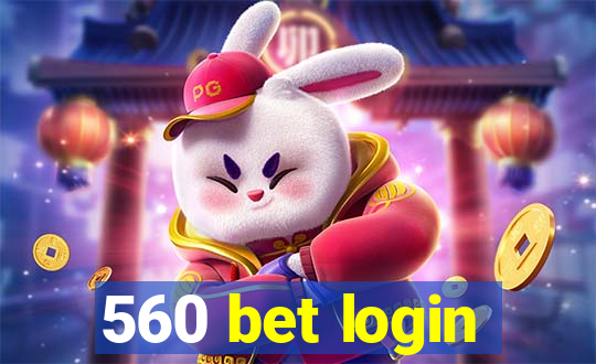 560 bet login