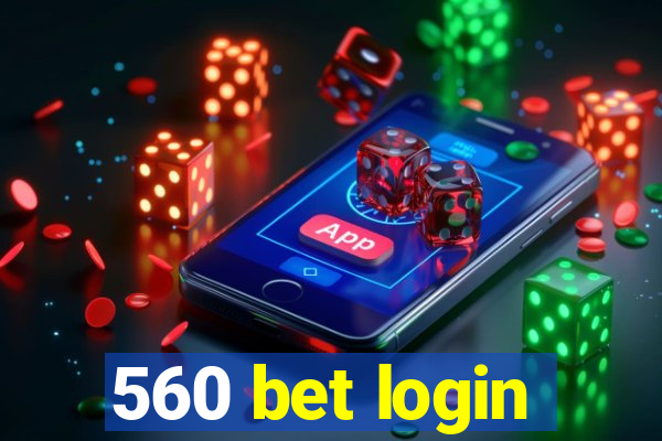 560 bet login