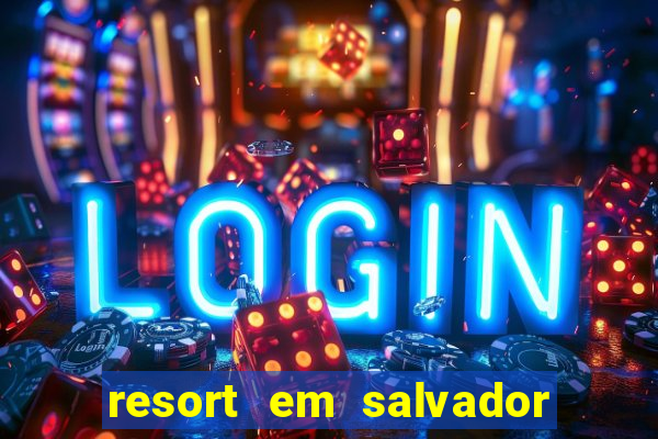 resort em salvador all inclusive