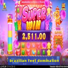 brazilian feet domination