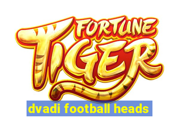 dvadi football heads