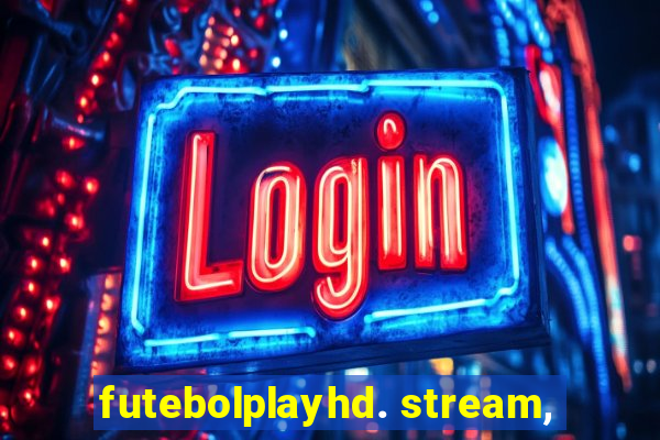 futebolplayhd. stream,