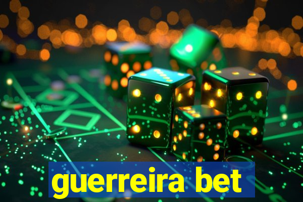 guerreira bet