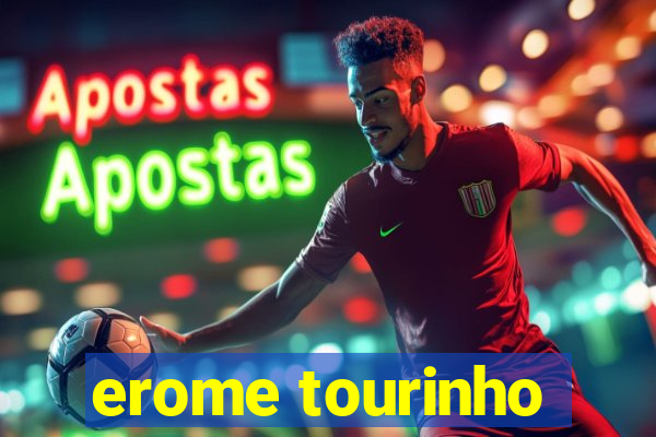 erome tourinho