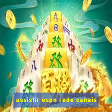 assistir espn rede canais