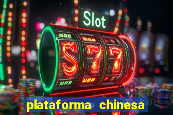 plataforma chinesa de jogo