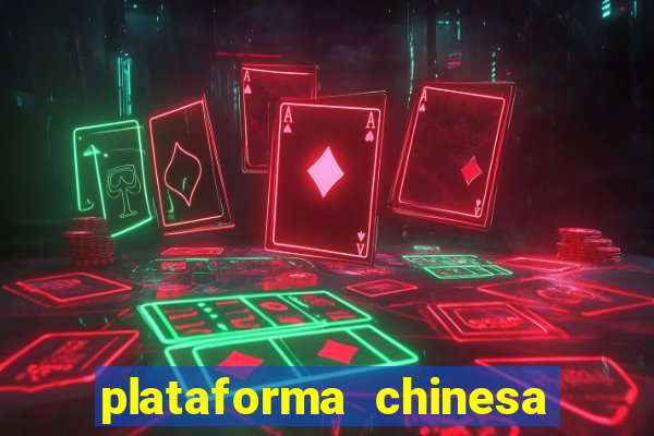 plataforma chinesa de jogo