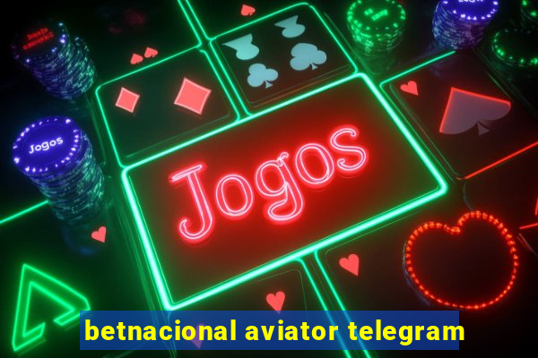 betnacional aviator telegram