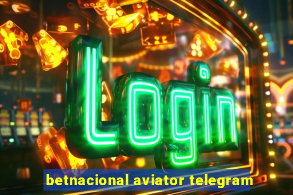 betnacional aviator telegram