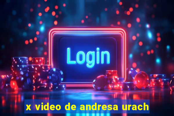 x video de andresa urach