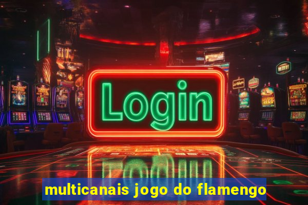 multicanais jogo do flamengo