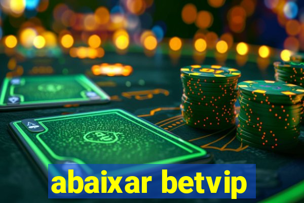 abaixar betvip