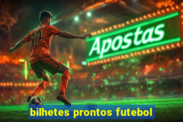 bilhetes prontos futebol