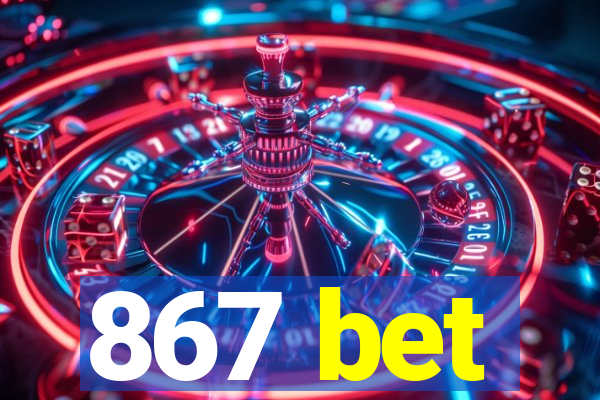 867 bet