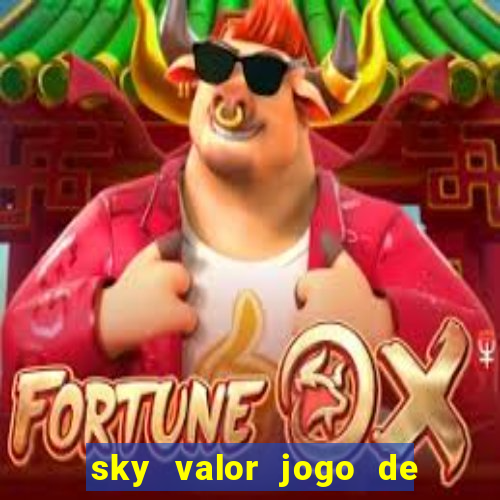 sky valor jogo de ganhar dinheiro