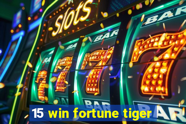 15 win fortune tiger