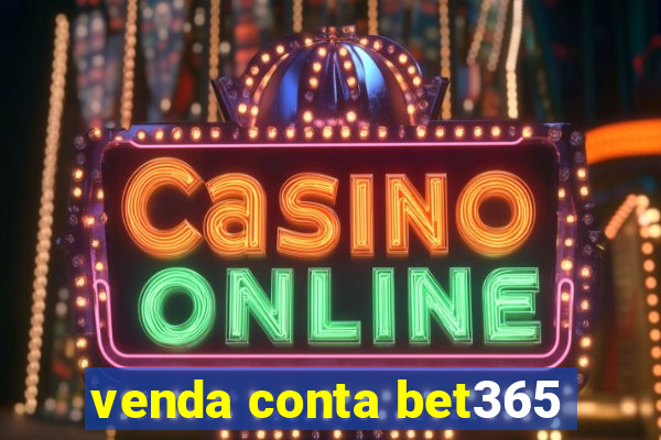 venda conta bet365