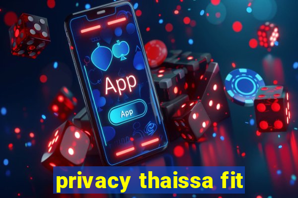 privacy thaissa fit