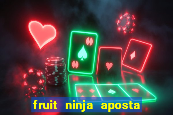 fruit ninja aposta 1 real