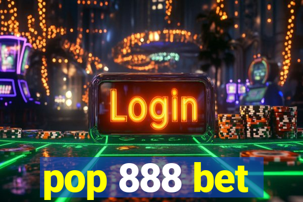 pop 888 bet