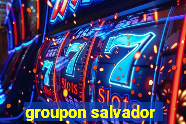 groupon salvador