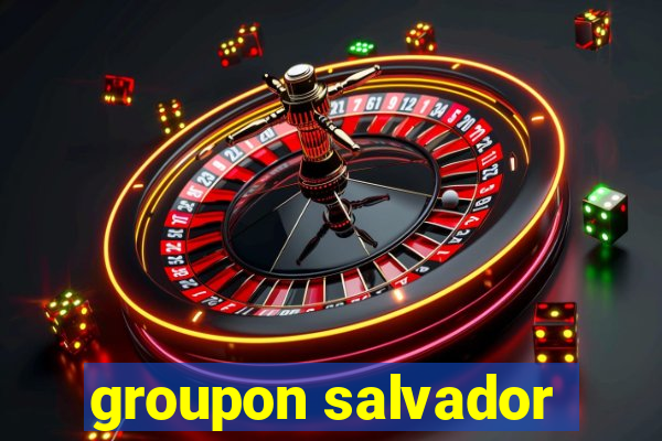 groupon salvador