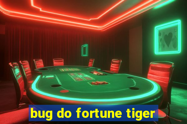 bug do fortune tiger