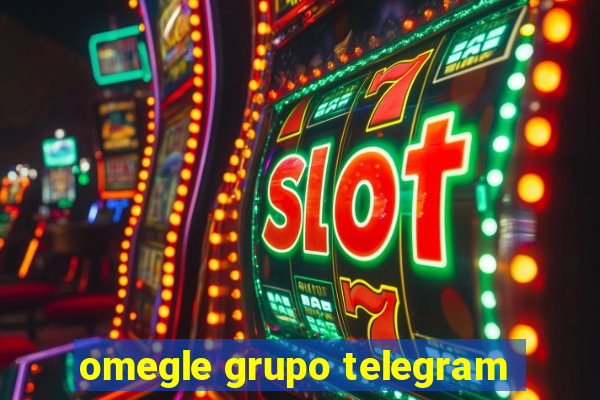 omegle grupo telegram