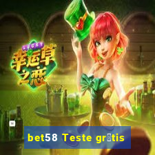 bet58 Teste gr谩tis