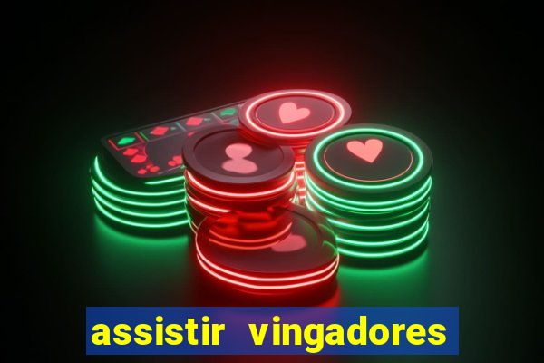 assistir vingadores ultimato completo dublado gratis