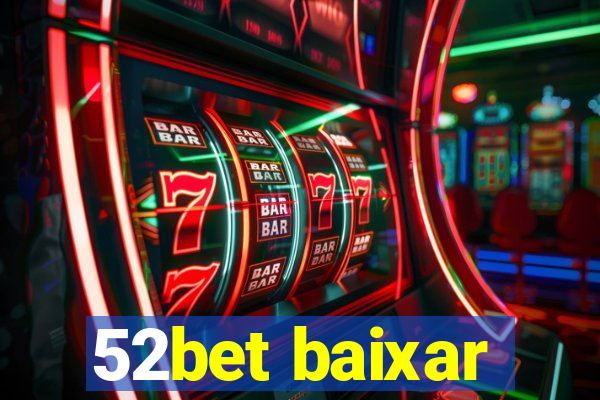 52bet baixar