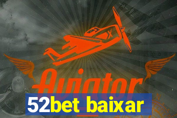 52bet baixar