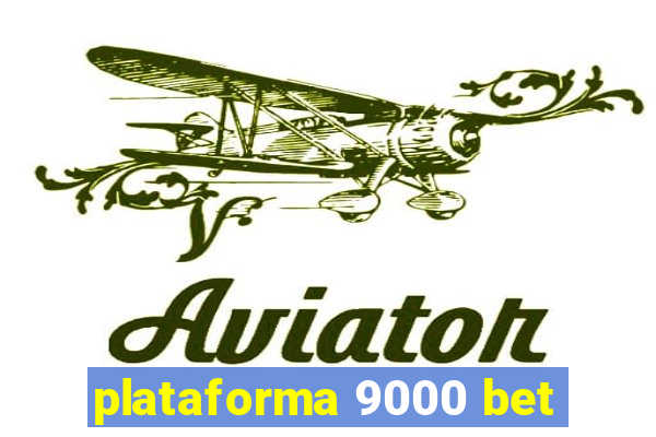 plataforma 9000 bet