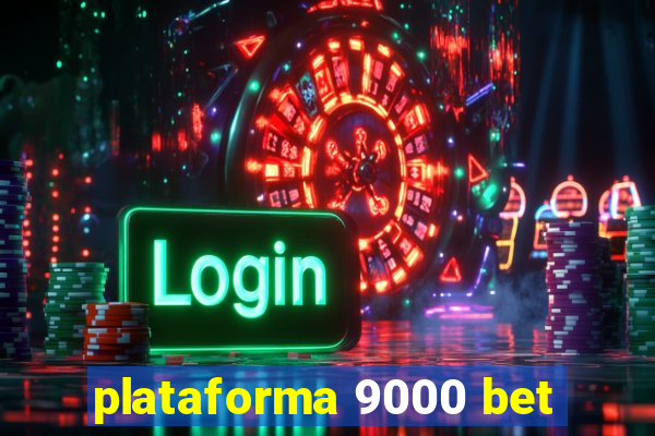 plataforma 9000 bet