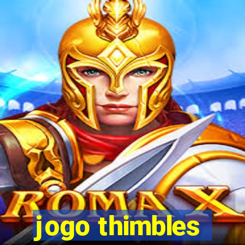 jogo thimbles